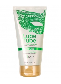 Интимный гель на водной основе Lube Tube Nature - 150 мл. - ORGIE - купить с доставкой в Костроме